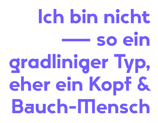 Ich bin nicht so der fokussierte Typ, eher ein Kopf-Bauch-Mensch